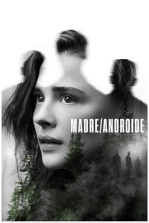 Madre/Androide: En un mundo posapocalíptico, una joven embarazada y su novio buscan un lugar seguro para reconstruir sus vidas después de una brutal rebelión androide.