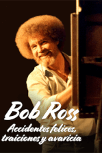 Bob Ross: Accidentes felices, traiciones y avaricia