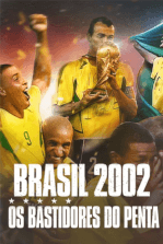 Brasil 2002: Os Bastidores do Penta