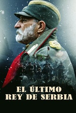 El último rey de Serbia: Un desterrado regresa a Serbia para liderar su ejército en la Primera Guerra Mundial y luchar por la democracia. Filmelier Image