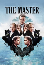 The Master: A war veteran finds direction in a new movement led by a charismatic figure.
