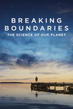 Breaking Boundaries: The Science of Our Planet Breaking Boundaries: The Science of Our Planet