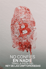 No confíes en nadie: tras la pista del rey de las criptomonedas