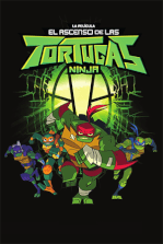 El ascenso de las Tortugas Ninja: La película El ascenso de las Tortugas Ninja: La película