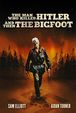 The Man Who Killed Hitler and Then the Bigfoot The Man Who Killed Hitler and Then the Bigfoot