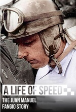 A Life of Speed: The Juan Manuel Fangio Story A Life of Speed: The Juan Manuel Fangio Story