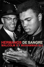 Hermanos de sangre: Malcolm X y Muhammad Ali