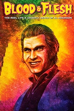Blood & Flesh: The Reel Life & Ghastly Death of Al Adamson